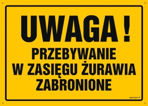 OA019 Uwaga! Przebywanie w zasięgu żurawia zabronione