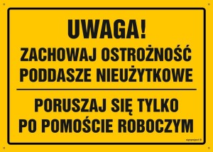 OA118 Uwaga! Poddasze nieużytkowe poruszaj się po pomoście roboczym