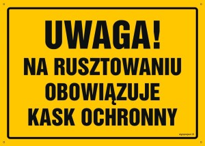 OA134 Uwaga! Na rusztowaniu obowiązuje kask ochronny