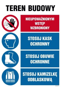 OI012 Teren budowy, Nieupoważnionym wstęp wzbroniony, Stosuj kask, obuwie ochronne, kamizelkę odblaskową
