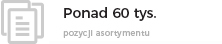 Ponad 60000 pozycji asortymentu